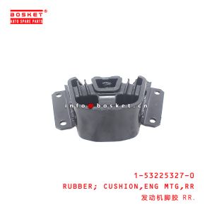 1-53225327-0 Rear Engine Mounting Cushion Rubber suitable for ISUZU CXZ51 6WF1