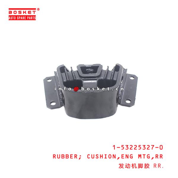 1-53225327-0 Rear Engine Mounting Cushion Rubber suitable for ISUZU CXZ51 6WF1