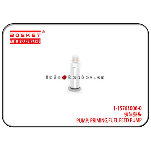 Quality 1-15761006-0 1157610060 Fuel Feed Pump Priming Pump Suitable for ISUZU 6HK1 FVR34 wholesale